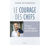 Hubert De Boisredon – Le Courage des chefs – Vivre et diriger autrement – Broché