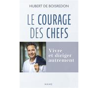 Le Courage des chefs. Vivre et diriger autrement - Hubert De Boisredon - Mame - broché - Etude