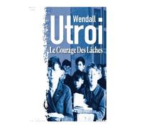Le Courage des Lâches - Wendall Utroi - La Trace Eds - broché - Roman