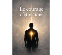 Le courage d'être aimé