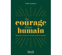 Le courage d'être humain - Apprendre à avancer avec l'anxiété sociale et s'épanouir