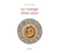 Le courage d'être mère