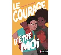 Le Courage D'être Moi – Dès 11 ans – Nathan