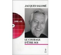 Le Courage D'être Soi - L'art De Communiquer En Conscience (1 Cd Audio)