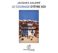 Le courage d'être soi CD audio - Jacques Salomé - Stanke Alexandre - Texte lu (CD) - Textes lus CD