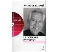 Le courage d'être soi + CD Avec un CD - Jacques Salomé - Du Relie Eds - Livre CD - Guide CD