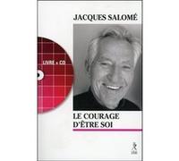 Le courage d'être soi + CD Jacques Salomé (Auteur)