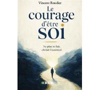 Le courage d'être soi - Vincent Roudier - Bookelis - broché - Guide