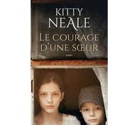 Le courage d'une soeur - Kitty Neale - Archipel Eds De L' - broché - Roman