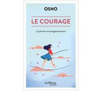 Le Courage - La Joie De Vivre Dangereusement