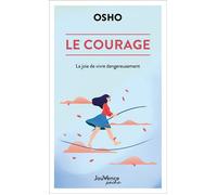 Le courage La joie de vivre dangereusement - Osho - Jouvence - Poche - Essai