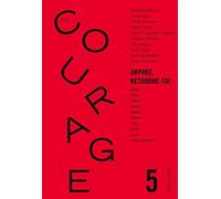 Le Courage n°5 / Orphée retourne toi: Revue annuelle dirigée par Charles Dantzig