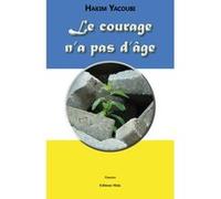 Le courage n’a pas d’âge Hakim Yacoubi (Auteur)