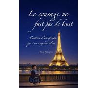 Le courage ne fait pas de bruit: Histoire d'un garçon qui s'est toujours relevé