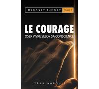 Le courage: Oser vivre selon sa conscience