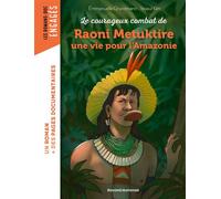 Le courageux combat de Raoni Metuktire, une vie pour l'Amazonie - Emmanuelle Grundmann - Bayard Jeunesse - broché - Roman junior