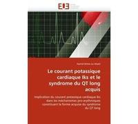 Le courant potassique cardiaque Iks et le syndrome du QT long acquis Hamid MOHA OU MAATI (Auteur)