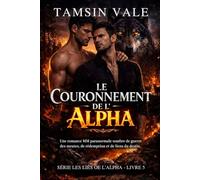 Le Couronnement de l’Alpha: Une romance MM paranormale sombre de guerre des meutes, de rédemption et de liens du destin.