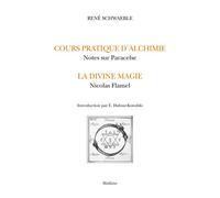 Le Cours d’Alchimie Pratique. Notes sur Paracelse.La Divine Magie. Nicolas Flamel - René Schwaeble - Slatkine Reprints - broché - Livre