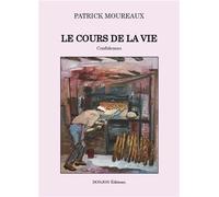 Le cours de la vie - Patrick Moureaux - Donjon - broché - Essai