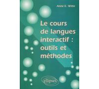 Le cours de langues interactif : outils et méthodes Outils et méthodes - Anne Witte - Ellipses - broché - Scolaire / Universitaire