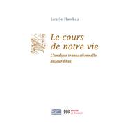 Le Cours De Notre Vie - L'analyse Transactionnelle Aujourd'hui