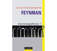 Le Cours de physique de Feynman : Électromagnétisme, tome 1