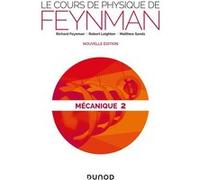 Le cours de physique de Feynman - Mécanique 2 Richard Phillips Feynman (Auteur), Robert B. Leighton (Auteur), Matthew Sands (Auteur), Julien Randon-Furling (Directeur de thèse ou de recherche)