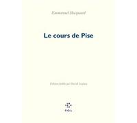 Le cours de Pise Emmanuel Hocquard (Auteur), David Lespiau (Edité par)