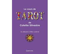 Le Cours De Tarot De Colette Silvestre - Du Débutant À L'élève Confirmé