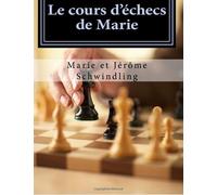 Le Cours D'Échecs De Marie: Mieux Réfléchir Pour Mieux Jouer