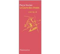 Le Cours des choses - Pierre Vinclair - Flammarion - broché - Poésie