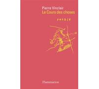 Le Cours des choses - Pierre Vinclair - Flammarion - broché - Poésie