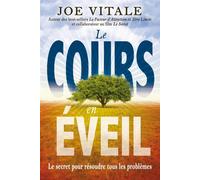 Le cours en éveil - Le secret pour résoudre tous les problèmes - Joe Vitale - Dauphin Blanc - broché - Manuel