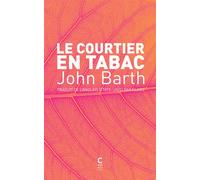 Le Courtier en tabac - John Barth - Cambourakis - broché - Roman