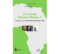 Le Cousin Barack Obama ? - Leçons Sur Un Phénomène Historique Inédit