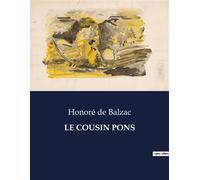 Le cousin pons Les dilemmes moraux et financiers d'une famille parisienne sous la monarchie de Juillet - Honoré de Balzac - Culturea - broché - Roman