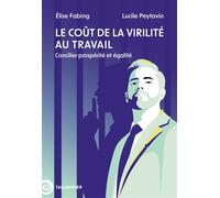 Le coût de la virilité au travail Concilier prospérité et égalité - Elise Fabing - Tallandier - broché - Essai