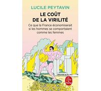 Le Coût De La Virilité - Ce Que La France Économiserait Si Les Hommes Se Comportaient Comme Les Femmes