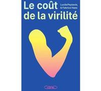 Le coût de la virilité Lucile Peytavin (Auteur), Fabrice Haes (Auteur)