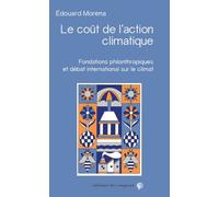 Le Coût de l'action climatique Les Fondations philantropiques dans le débat international sur le climat - Edouard Morena - Du Croquant - broché - Essai