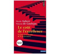 Le Coût De L'excellence - En Finir Avec Le Culte De La Performance