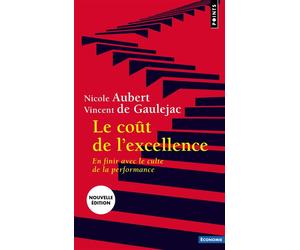 Le Coût de l'excellence En finir avec le culte de la performance - Nicole Aubert - Points - Poche - Essai