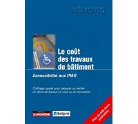 Le coût des travaux de bâtiment - Accessibilité aux PMR Chiffrage rapide pour préparer ou vérifier un devis de travaux en neuf ou en rénovation - Batiprix - Le Moniteur - broché - Guide