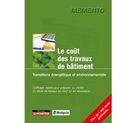 Le coût des travaux de bâtiment - Transitions énergétique et environnementale: Chiffrage rapide pour préparer ou vérifier un devis de travaux en neuf ou en rénovation