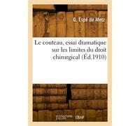 Le couteau, essai dramatique sur les limites du droit chirurgical - G. Espe De Metz - Hachette Bnf - broché - Livre