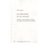 Le Couteau Et Le Stylet - Animaux, Esclaves, Femmes Et Hommes Aux Origines De La Rationalité Scientifique
