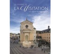 Le couvent de la Visitation, les trois renaissances