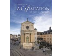Le Couvent de la Visitation Les trois renaissances - Franck Miot-Hermenault - Libra Diffusio - broché - Beau livre