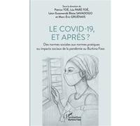 Le covid-19, et après ? Patrice Toe (Collection dirigée par), Léa Paré-Toé (Collection dirigée par), Léon Gueswendé Blaise Savadogo (Collection dirigée par), Marc-Éric Gruénais (Collection dirigée par